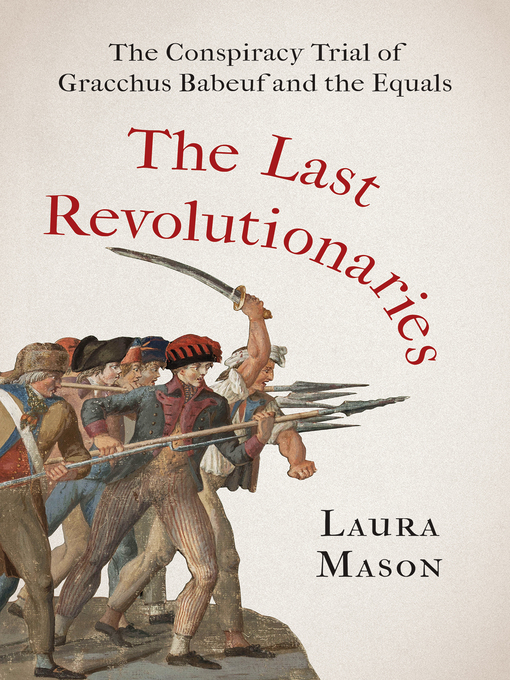Title details for The Last Revolutionaries by Laura Mason - Available